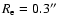 $R_{\rm e} = 0.3\hbox{$^{\prime\prime}$ }$