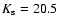 $K_{\rm s} = 20.5$