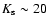 $K_{\rm s} \sim 20$