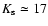 $K_{\rm s}
\simeq 17$