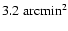 $3.2~{\rm arcmin}^2$