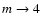 $m\rightarrow 4$