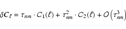 \begin{displaymath}%
\delta C_\ell = \tau_{nm} \cdot \mathcal{C}_1(\ell) +
\tau...
...dot \mathcal{C}_2(\ell) +
\mathcal{O}\left(\tau_{nm}^3\right)
\end{displaymath}