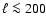 $\ell \la 200$