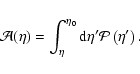 \begin{eqnarray*}\mathcal{A}(\eta) = \int_{\eta}^{\eta_0} {\rm d}\eta' \mathcal{P}\left(\eta'\right).
\end{eqnarray*}