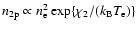$n_{{\rm 2p}} \propto n_{\rm e}^2 \exp \{ \chi_2/(k_{\rm B} T_{\rm e}) \}$