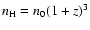 $n_{\rm H}=n_0 (1+z)^3$