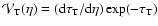 $\mathcal{V}_{\rm T}(\eta) = ({\rm d}\tau_{\rm T}/{\rm d}\eta) \exp(-\tau_{\rm T})$