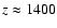 $z\approx1400$