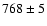 $768\pm5$