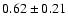 $0.62\pm0.21$