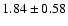$1.84\pm0.58$