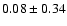 $0.08\pm0.34$