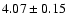$4.07\pm0.15$