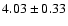 $4.03\pm0.33$