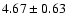 $4.67\pm0.63$