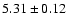 $5.31\pm0.12$