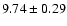 $9.74\pm0.29$