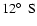 $12\hbox{$^\circ$ }~{\rm S}$