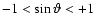 $-1 < \sin \vartheta <+1$