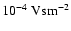 $10^{-4}~{\rm Vsm}^{-2}$
