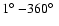 $1\hbox{$^\circ$ }{-}360\hbox{$^\circ$ }$