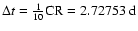 $\Delta t=\frac{1}{10}{\rm CR}=2.72753~{\rm d}$