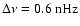 $\Delta \nu=0.6~{\rm nHz}$