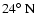$24\hbox{$^\circ$ }{\rm N}$