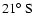 $21\hbox{$^\circ$ }{\rm S}$