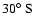 $30\hbox{$^\circ$ }{\rm S}$