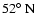 $52\hbox{$^\circ$ }{\rm N}$