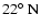 $22\hbox{$^\circ$ }{\rm N}$