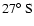 $27\hbox{$^\circ$ }{\rm S}$