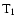 ${\rm T}_1$
