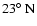 $23\hbox{$^\circ$ }{\rm N}$