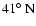 $41\hbox{$^\circ$ }{\rm N}$