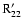 ${\rm R}'_{22}$