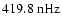 $419.8~{\rm nHz}$