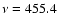 $\nu=455.4$