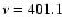 $\nu=401.1$