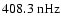 $408.3~{\rm nHz}$
