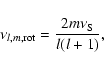 \begin{displaymath}%
\nu_{l,m,{\rm rot}}=\frac{2m\nu_{{\rm S}}}{l(l+1)},
\end{displaymath}