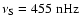 $\nu_{{\rm S}}=455~{\rm nHz}$