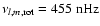 $\nu_{l,m,{\rm rot}}=455~{\rm nHz}$