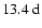 $13.4~{\rm d}$