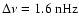 $\Delta \nu=1.6~{\rm nHz}$