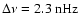 $\Delta \nu=2.3~{\rm nHz}$