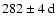 $282\pm4~{\rm d}$