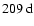 $209~{\rm d}$